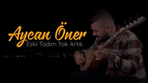 Aycan Öner - Eski Tadım Yok Artık